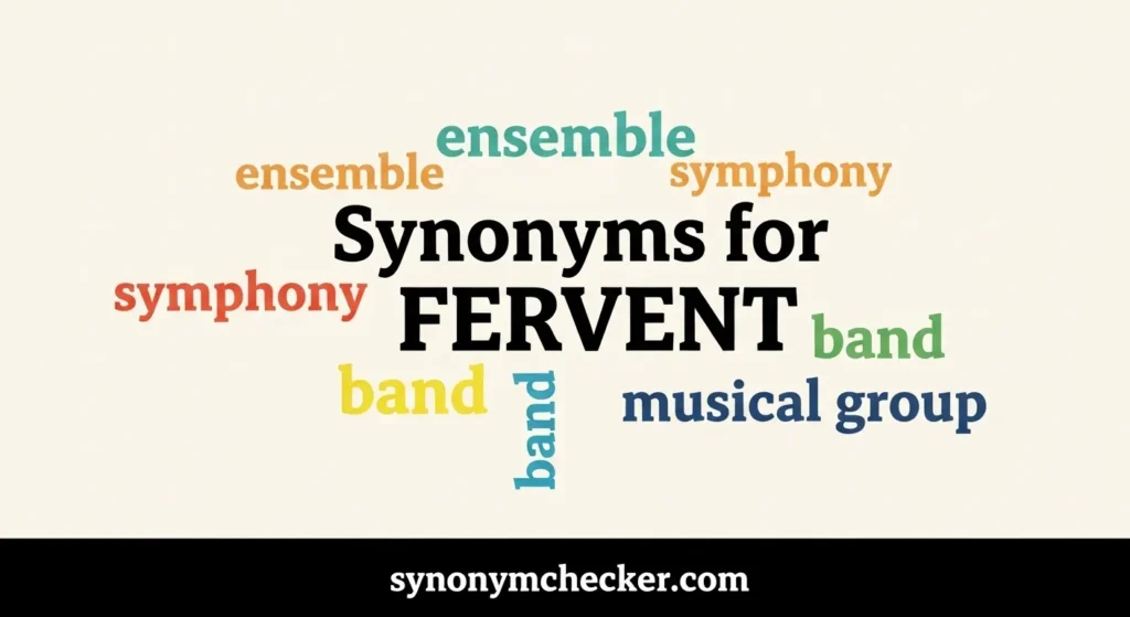 Synonyms for Fervent