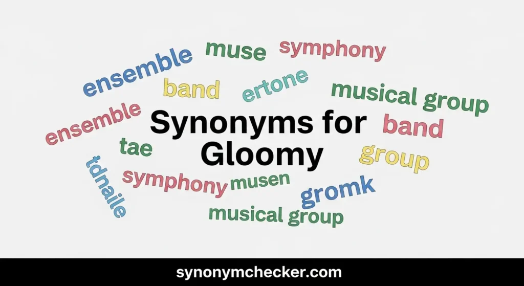 Synonyms for Gloomy